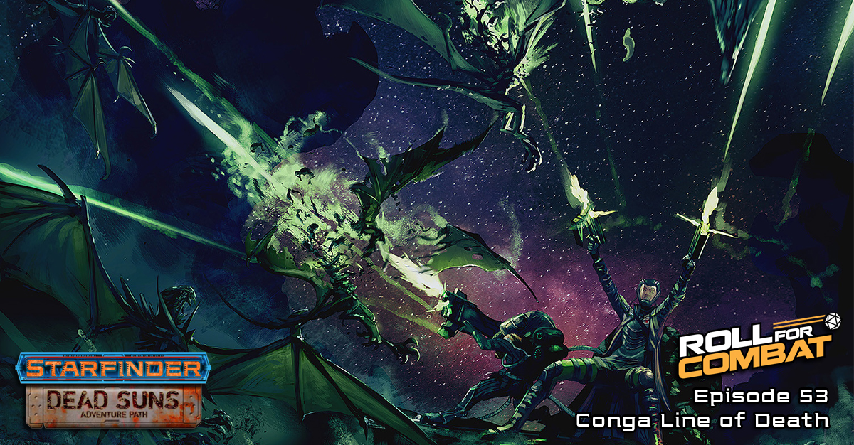 Episode Dead Suns 053 Conga Line of Death Roll For Combat