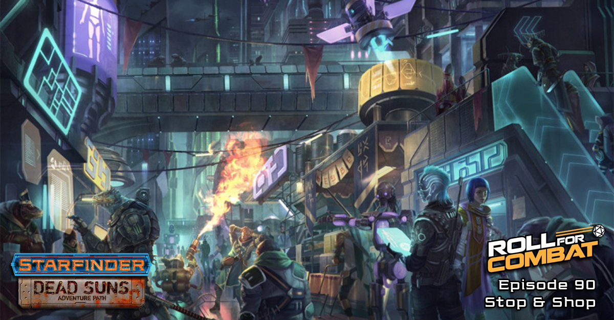 Dead Suns 090: Stop & Shop - Roll For Combat