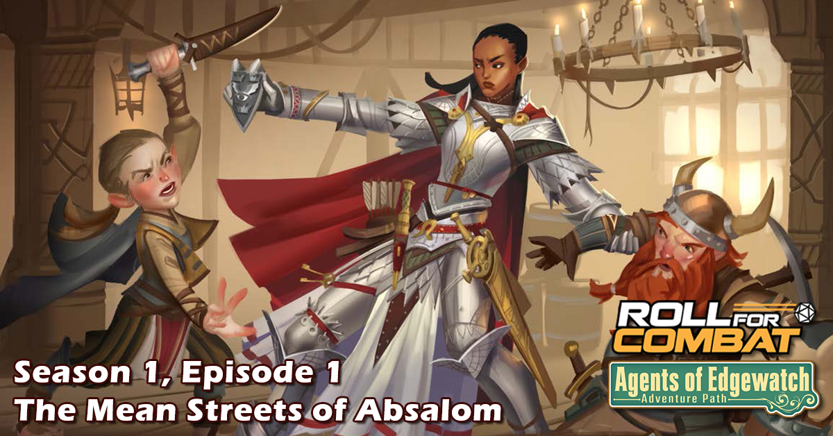 Agents Of Edgewatch S1 01 The Mean Streets Of Absalom Roll For Combat Agents Of Edgewatch S1 01 The Mean Streets Of Absalom Roll For Combat